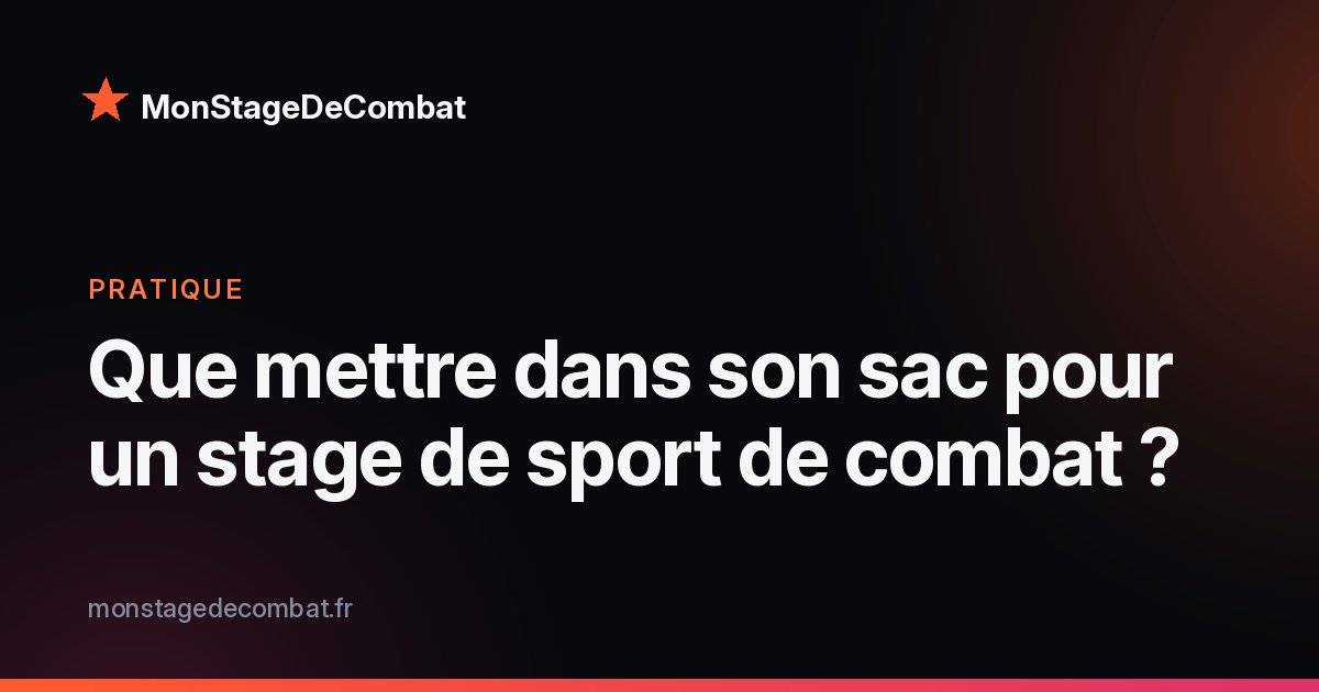 Visuel MonStageDeCombat : que mettre dans son sac de stage de combat