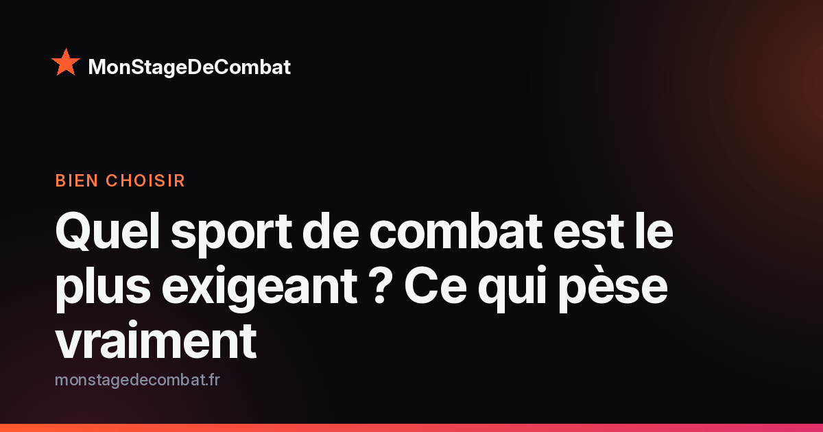 Visuel MonStageDeCombat : quel sport de combat est le plus exigeant